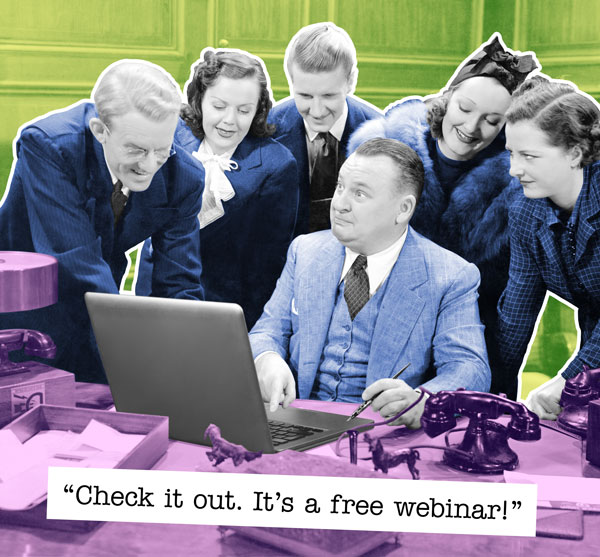 "Check it out. It's a free webinar!"